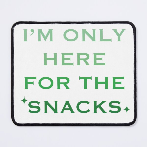Item preview, I'm Only Here for the Snacks designed and sold by alexmaushaus.