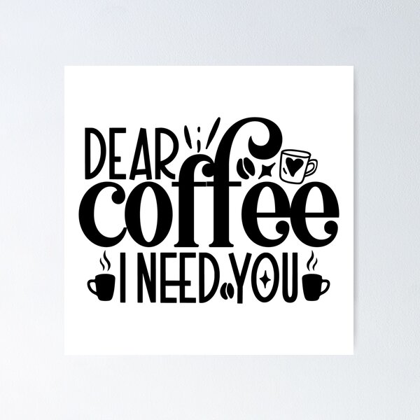 Item preview, Dear Coffee I Need You designed and sold by tellit24seven.