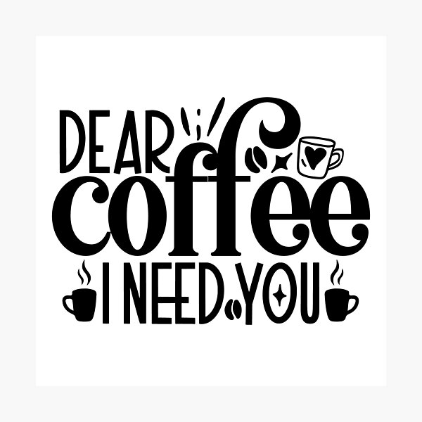 Item preview, Dear Coffee I Need You designed and sold by tellit24seven.