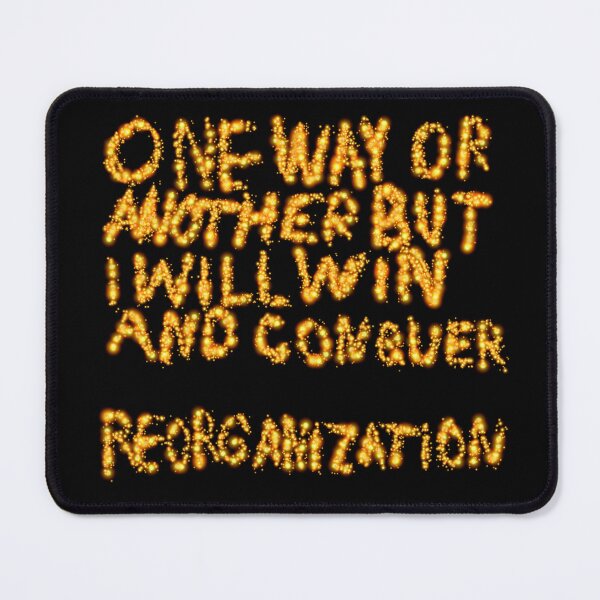 Item preview, One Way Or Another But I Will Win And Conquer: Reorganization designed and sold by SelfUpgrade.
