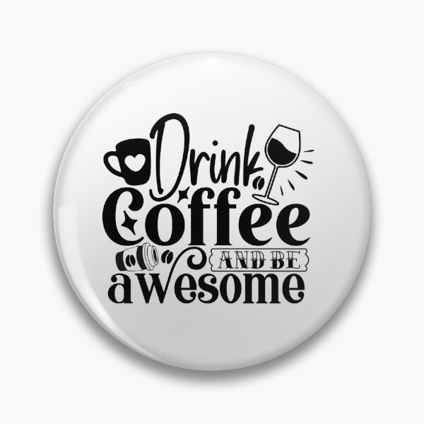 Item preview, Drink Coffee And Be Awesome designed and sold by tellit24seven.