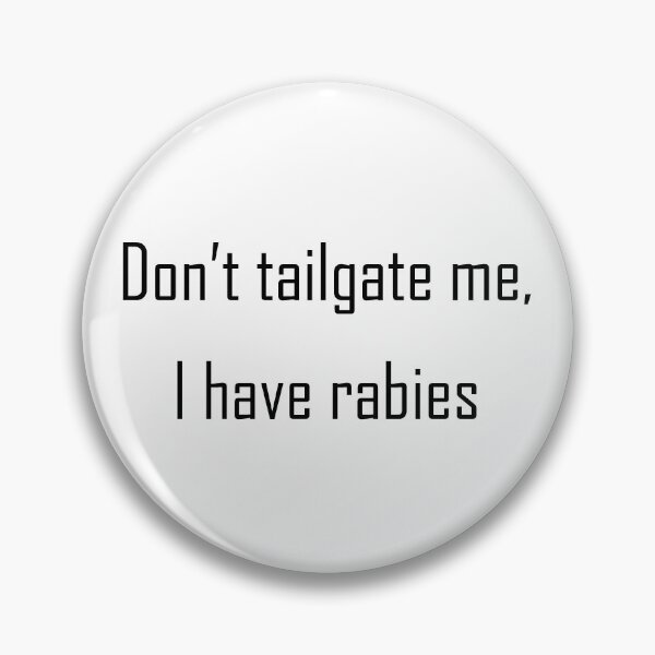 Item preview, Don't tailgate me, I have rabies designed and sold by GeneralBonkers.