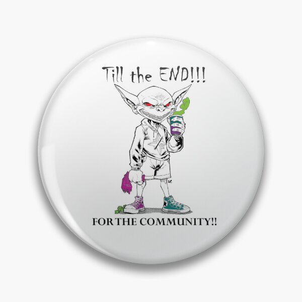 Item preview, Till the End!!! For the Community!! designed and sold by SmahtGoblin.
