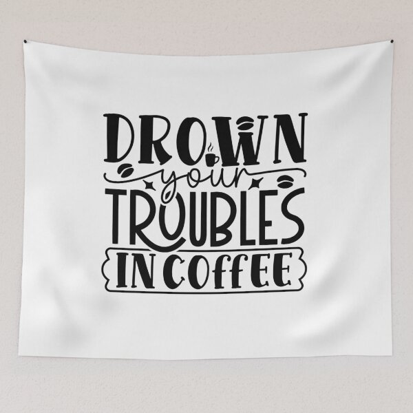Item preview, Drown Your Troubles In Coffee designed and sold by tellit24seven.