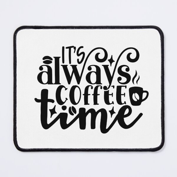 Item preview, It's Always Coffee Time designed and sold by tellit24seven.