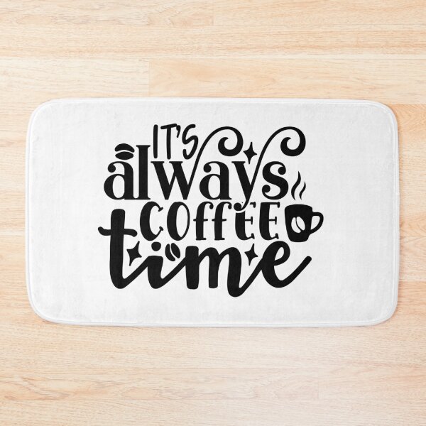 Item preview, It's Always Coffee Time designed and sold by tellit24seven.