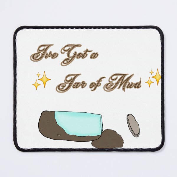 Item preview, Ive got a jar of mud  designed and sold by VialsOfToxin.