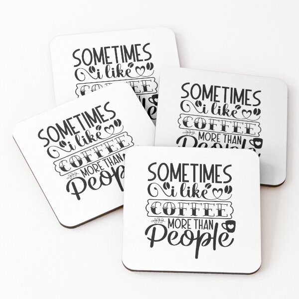 Item preview, Sometimes I Like Coffee More Than People designed and sold by tellit24seven.