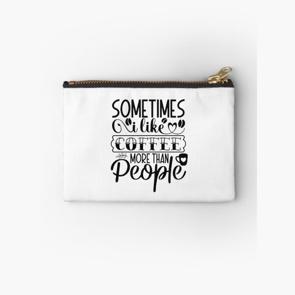Item preview, Sometimes I Like Coffee More Than People designed and sold by tellit24seven.