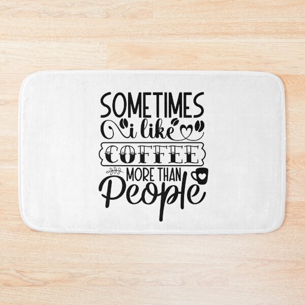 Item preview, Sometimes I Like Coffee More Than People designed and sold by tellit24seven.