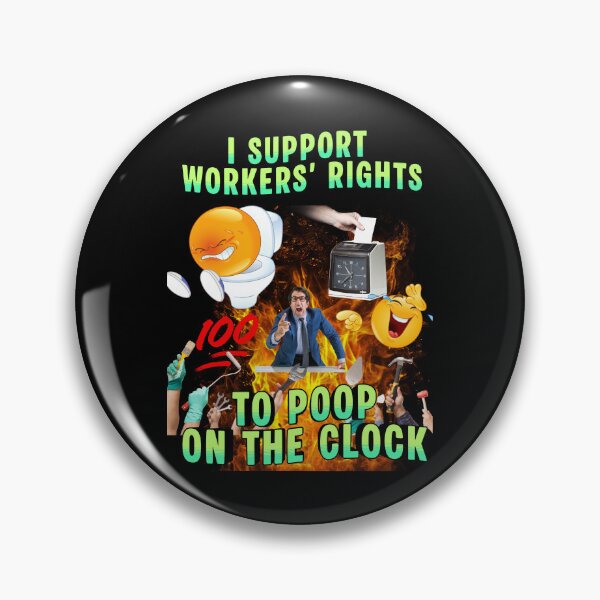Item preview, I Support Workers Rights To Poop On The Clock Funny Meme designed and sold by bowlcutbaddie.