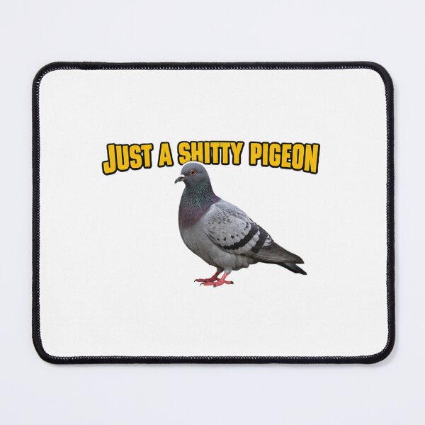 Item preview, JUST A SHITTY PIGEON FUNNY MEME designed and sold by GoofyShopp.