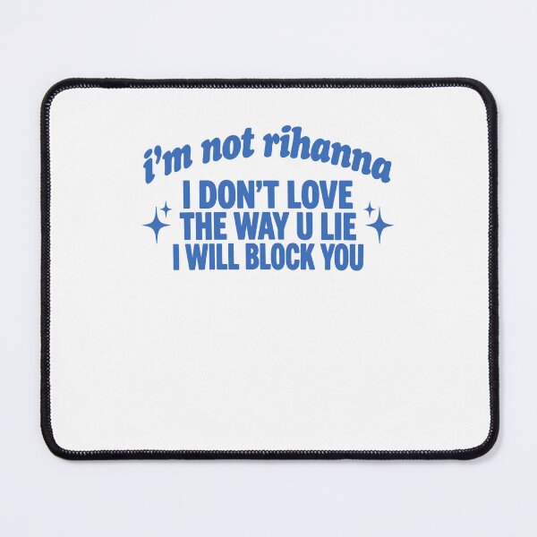 Item preview, I'm Not Rihanna I Don't Love The Way You Lie Funny Parody Graphic designed and sold by nojany.