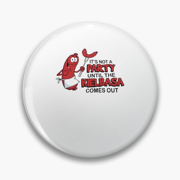 Item preview, It's Not A Party Until The Kielbasa Comes Out Funny Polish Sausage designed and sold by phoebelevine.