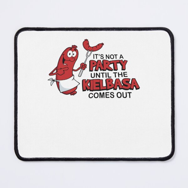 Item preview, It's Not A Party Until The Kielbasa Comes Out Funny Polish Sausage designed and sold by phoebelevine.