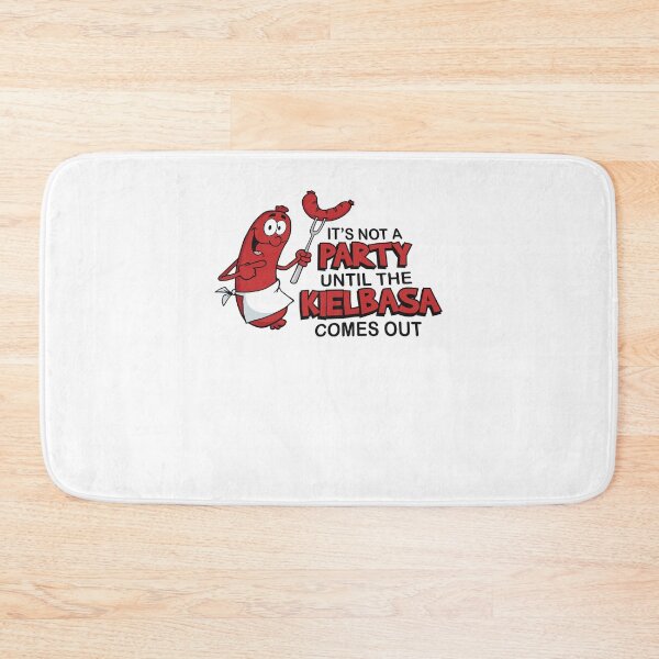 Item preview, It's Not A Party Until The Kielbasa Comes Out Funny Polish Sausage designed and sold by phoebelevine.