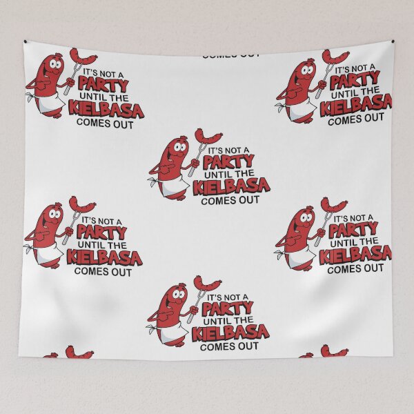 Item preview, It's Not A Party Until The Kielbasa Comes Out Funny Polish Sausage designed and sold by phoebelevine.