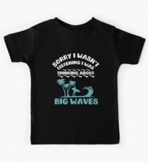 I Was Thinking About Big Waves Surfer Kids Tee