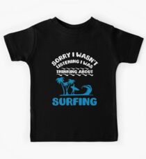 I Was Thinking About Surfing Summer Beaches Kids Tee