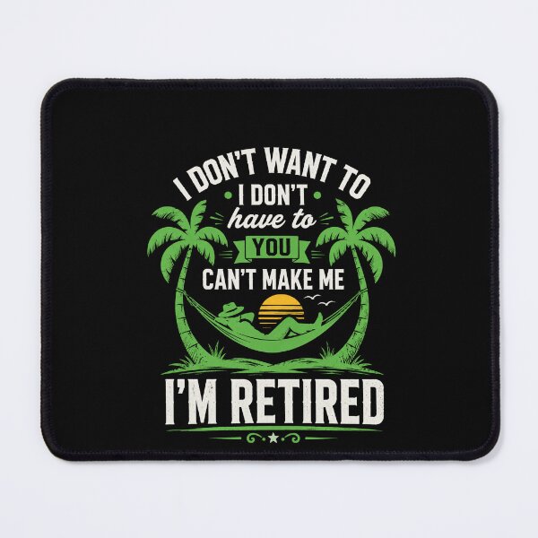 Item preview, I Don't Want To I Don't Have To You Can't Make Me I'm Retired Funny Retirement Design designed and sold by msaloyach.