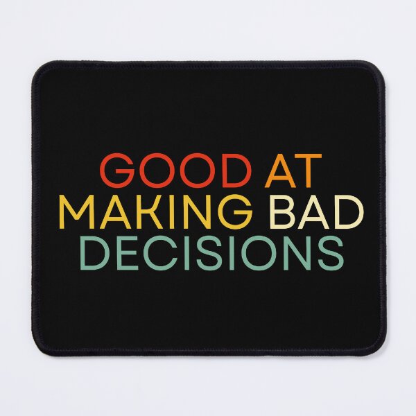 Item preview, Good at making bad decisions designed and sold by Dondonmart.