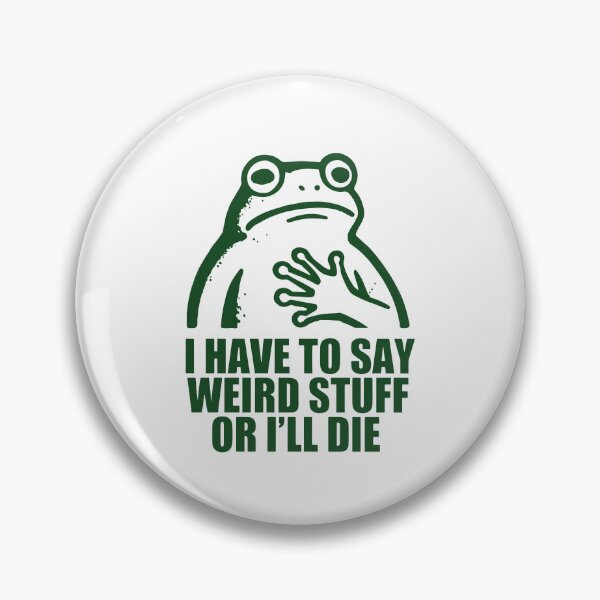 Item preview, I Have To Say Weird Stuff Or I'll Die designed and sold by ladycerebellum.