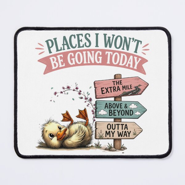 Item preview, Places I Won't Be Going Today designed and sold by Eclectic Monkey.