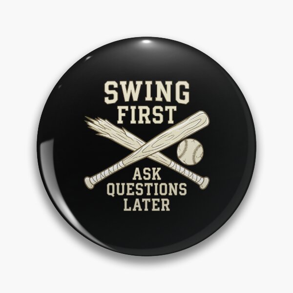 Item preview, Baseball Bat Swing First Quote "SWING FIRST, ASK QUESTIONS LATER" designed and sold by Uglyandcute.