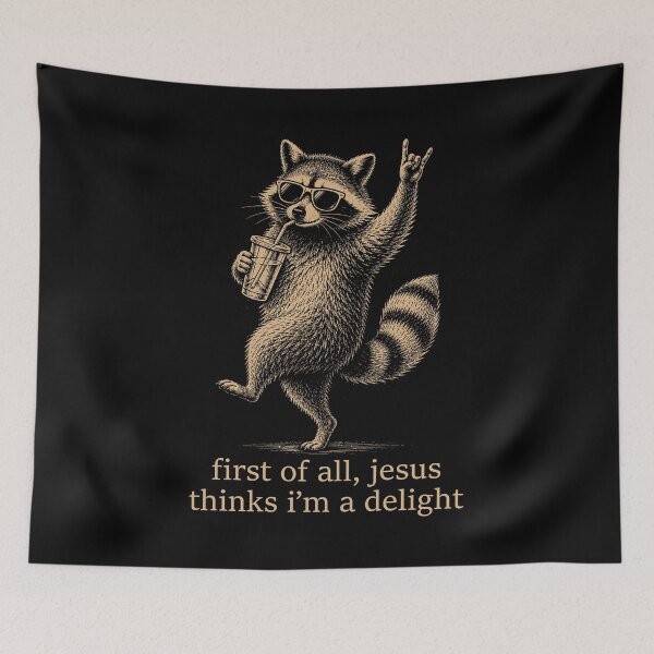 Item preview, First Of All Jesus Thinks I'm A Delight Raccoon Christian designed and sold by KarimSoCute.