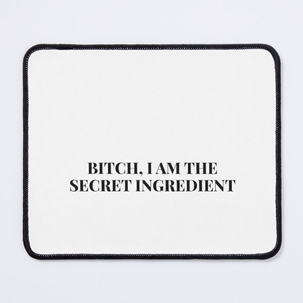 Item preview, Bitch, I Am The Secret Ingredient  designed and sold by Odar.