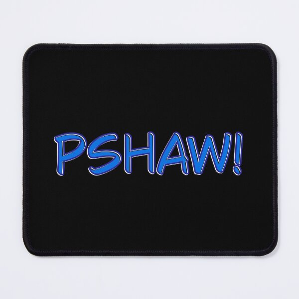 Item preview, Pshaw! designed and sold by DaveDanchuk.