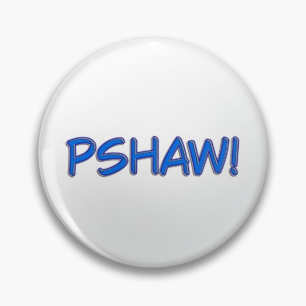 Item preview, Pshaw! designed and sold by DaveDanchuk.