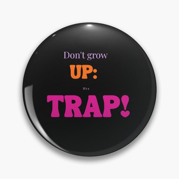 Item preview, Don't grow up: it's a trap! designed and sold by Bold Bird Studio.