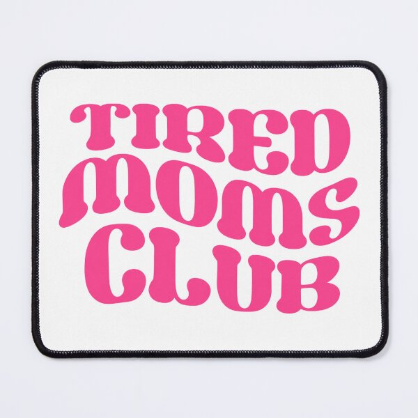 Item preview, Tired Moms Club designed and sold by kelvinmunene13.