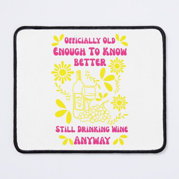 Item preview, Officially Old Enough to Know Better Still Drinking Wine Anyway | Funny Wine Birthday Shirt designed and sold by luckyhue.