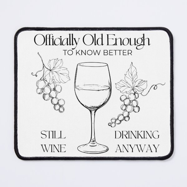 Item preview, Officially Old Enough to Know Better Still Drinking Wine Anyway | Funny Wine Lover Birthday Design designed and sold by luckyhue.
