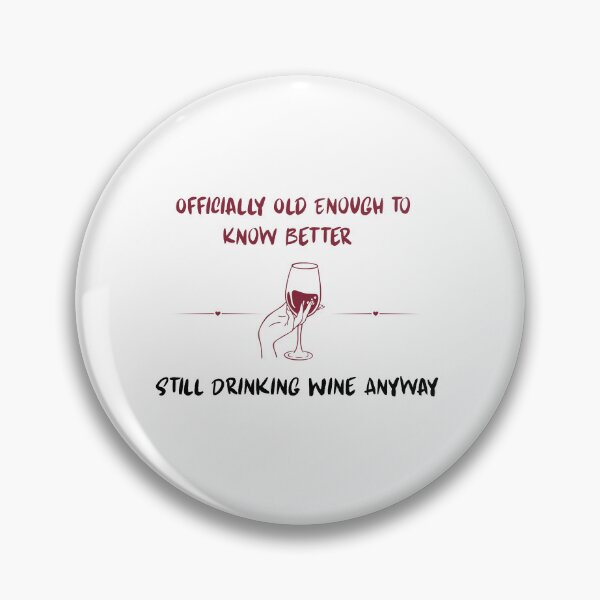 Item preview, Officially Old Enough to Know Better Still Drinking Wine Anyway | Funny Birthday Wine Shirt designed and sold by luckyhue.
