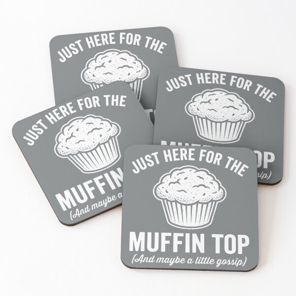 Item preview, Just Here For The Muffin Top And Maybe A Little Gossip designed and sold by Amir Faysal.