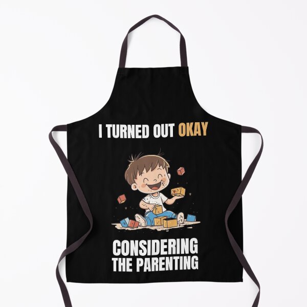 Item preview, I Turned Out Okay Considering The Parenting Funny Sarcastic Shirt designed and sold by VectorForge.