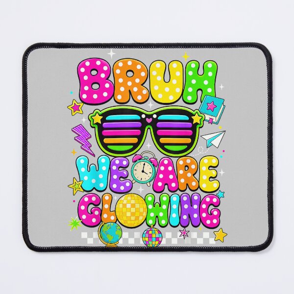 Item preview, Bruh We are Glowing in My Glowing Era Hello Summer designed and sold by mjohnson9.