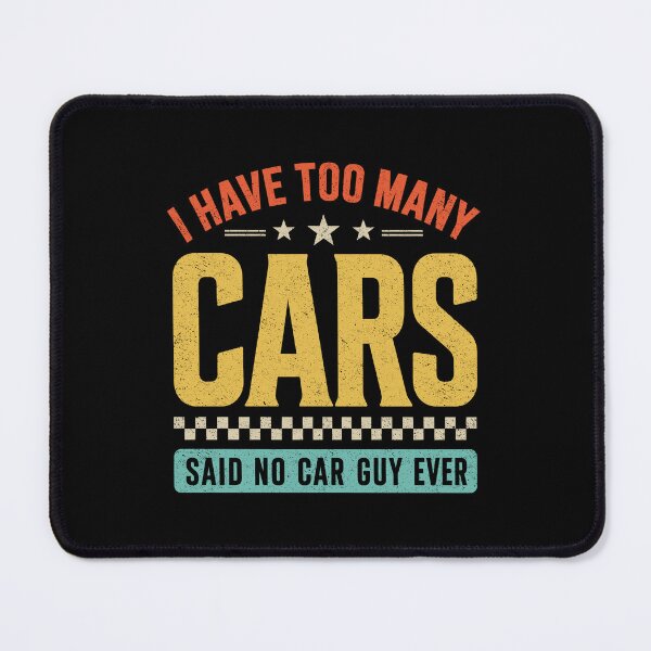Item preview, I Have Too Many Cars Said No Car Guy Ever designed and sold by wansilastomi.