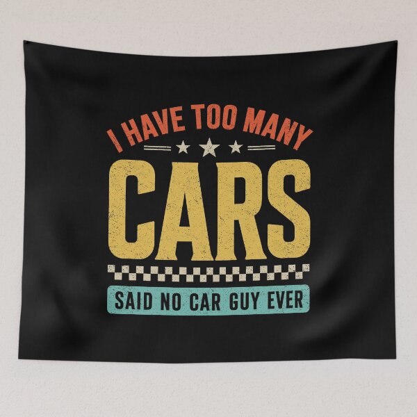 Item preview, I Have Too Many Cars Said No Car Guy Ever designed and sold by wansilastomi.