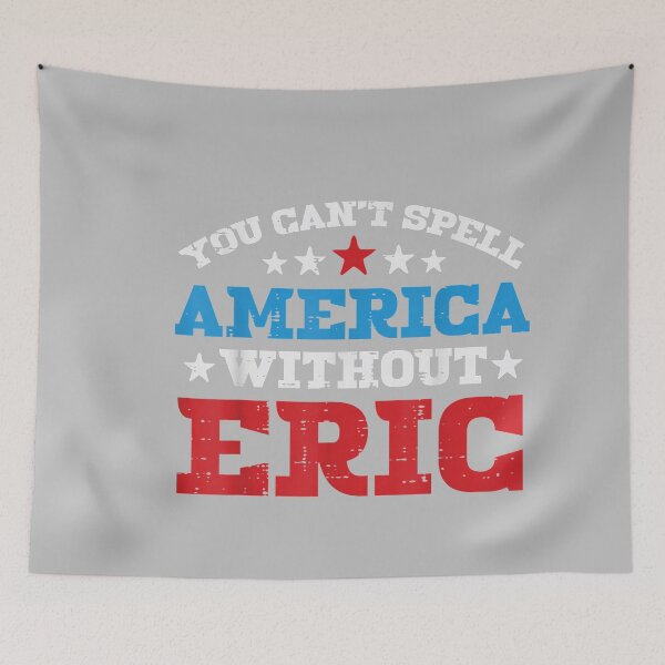 Item preview, Cant Spell America Without Eric 4th of July Patriot Name Men designed and sold by mjohnson9.