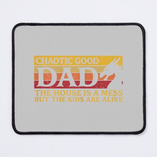 Item preview, Chaotic Good Dad The House is A Mess But The Kids are Alive_2 designed and sold by mjohnson9.