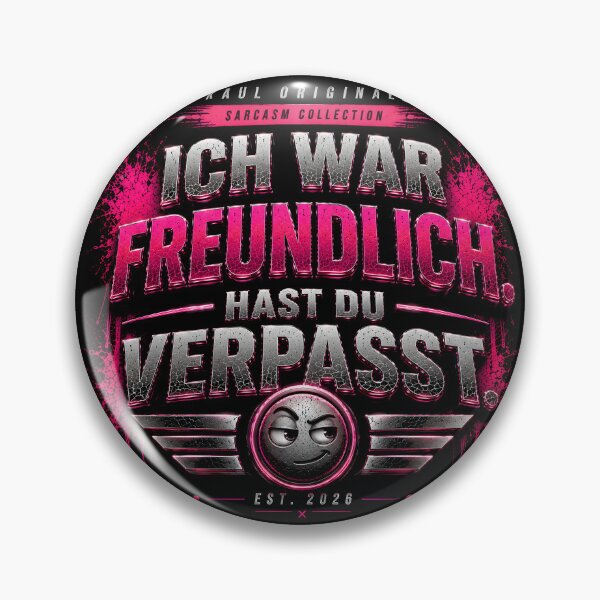 Artikelvorschau, Ich war freundlich – Hast du verpasst | Lustiger Sarkasmus Spruch entworfen und verkauft von Peter Kaul.