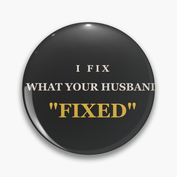 Item preview, I Fix What Your Husband "Fixed" - Funny Plumber designed and sold by RetroThreadWorks.