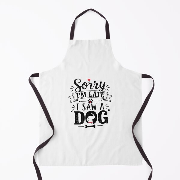 Item preview, Sorry I’m Late I Saw a Dog | Funny Dog Lover Quote designed and sold by tmachtan.