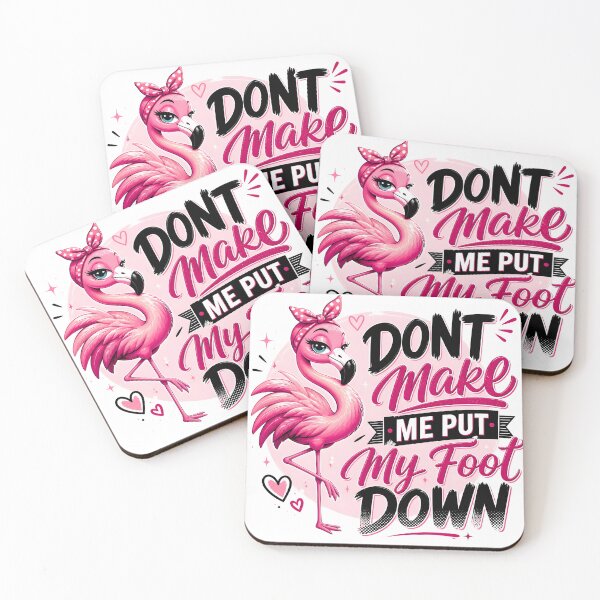 Item preview, Don't Make Me Put My Foot Down Sarcastic Flamingo Design designed and sold by LunaPixelStudio.