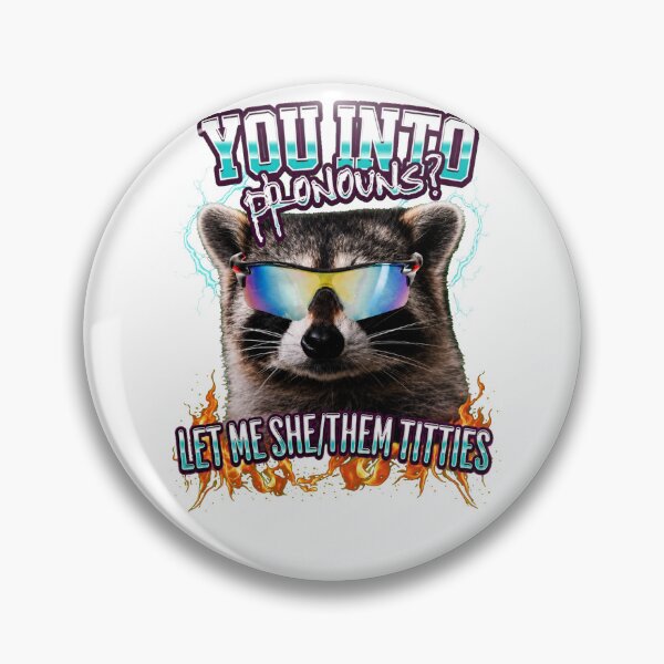 Item preview, You Into Raccoons Let Me See Them Titties Humor designed and sold by margamPagenberg.