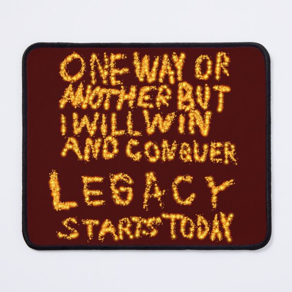 Item preview, One Way Or Another But I Will Win And Conquer: Legacy Starts Today designed and sold by SelfUpgrade.